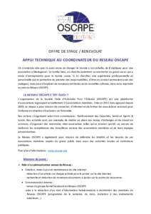 OFFRE DE STAGE / BENEVOLAT APPUI TECHNIQUE AU COORDINATEUR COORDINATEUR DU RESEA RESEAU OSCAPE On a entendu dire que tu avais envie de changer le monde à ton échelle, de t’impliquer pour une association à Madagascar