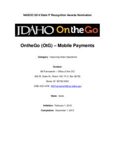 NASCIO 2014 State IT Recognition Awards Nomination  OntheGo (OtG) – Mobile Payments Category: Improving State Operations  Contact: