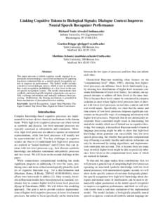 Linking Cognitive Tokens to Biological Signals: Dialogue Context Improves Neural Speech Recognizer Performance Richard Veale () Indiana University, 841 Eigenmann Hall Bloomington, INUSA