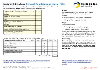 Equipment & Clothing: Technical Mountaineering Course (TMC) Use the check list to ensure you bring along the gear specific to your trip. Try to let us know what you need to rent as soon as possible before you arrive. Get