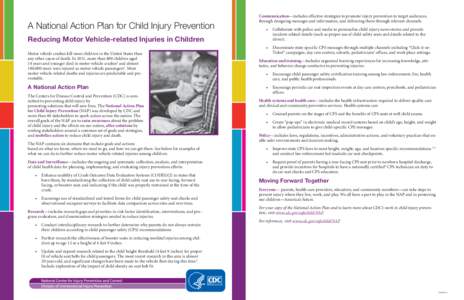 A National Action Plan for Child Injury Prevention Reducing Motor Vehicle-related Injuries in Children Motor vehicle crashes kill more children in the United States than any other cause of death. In 2011, more than 800 c