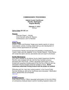 COMMISSIONERS’ PROCEEDINGS Adams County Courthouse Ritzville, Washington Regular Meeting February 11, 2013 (Monday)