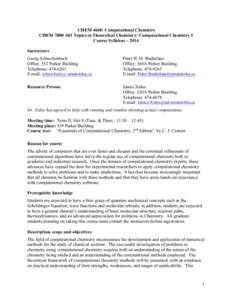 CHEM 4660: Computational Chemistry CHEM 7800 A01 Topics in Theoretical Chemistry: Computational Chemistry I Course Syllabus – 2014 Instructors Georg Schreckenbach Office: 552 Parker Building