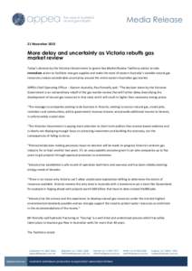 21 NovemberMore delay and uncertainty as Victoria rebuffs gas market review Today’s decision by the Victorian Government to ignore Gas Market Review Taskforce advice to take immediate action to facilitate new ga