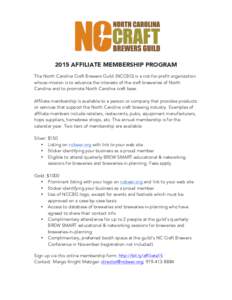 2015 AFFILIATE MEMBERSHIP PROGRAM The North Carolina Craft Brewers Guild (NCCBG) is a not-for-profit organization whose mission is to advance the interests of the craft breweries of North Carolina and to promote North Ca
