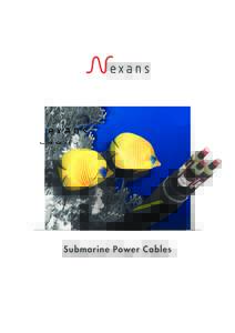 Submarine Power Cables  Submarine Power Cables Since decades Nexans‘ plant in Hannover is specialised in the design, production and installation of low and medium voltage submarine power