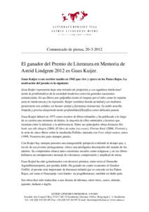 Comunicado de prensa, El ganador del Premio de Literatura en Memoria de Astrid Lindgren 2012 es Guus Kuijer. Guus Kuijer es un escritor nacido en 1942 que vive y ejerce en los Países Bajos. La motivación del