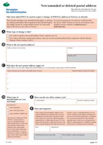 New/amended or deleted postal address Please fill in the white fields only. The grey fields are for internal use by the tax office. This form shall ONLY be used to report a change of POSTAL address in Norway or abroad. T