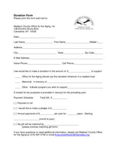 Donation Form Please print this form and mail to: Madison County Office for the Aging, Inc 138 Dominic Bruno Blvd Canastota, NY 13032