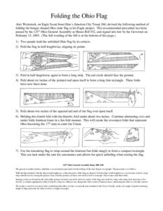 Folding the Ohio Flag Alex Weinstock, an Eagle Scout from Ohio’s Junction City Troop 260, devised the following method of folding the burgee-shaped Ohio state flag as his Eagle project. This recommended procedure has b