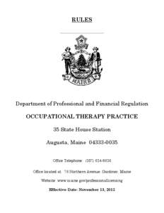 RULES  Department of Professional and Financial Regulation OCCUPATIONAL THERAPY PRACTICE 35 State House Station Augusta, Maine[removed]