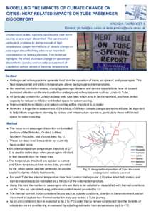 MODELLING THE IMPACTS OF CLIMATE CHANGE ON CITIES: HEAT RELATED IMPACTS ON TUBE PASSENGER DISCOMFORT ARCADIA FACTSHEET 8 Contact:   Underground railway systems can become v