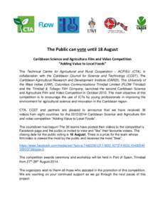 The Public can vote until 18 August Caribbean Science and Agriculture Film and Video Competition “Adding Value to Local Foods” The Technical Centre for Agricultural and Rural Cooperation – ACP/EU (CTA), in collabor