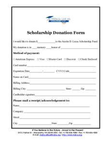 Scholarship Donation Form I would like to donate $______________to the Austin D. Lucas Scholarship Fund. My donation is in ____memory ____honor of _____________________________ Method of payment:  American Express