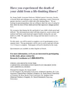 Have you experienced the death of your child from a life-limiting illness? Dr. Susan Cadell, Associate Professor, Wilfrid Laurier University, Faculty of Social Work and colleagues are currently conducting a study of bere