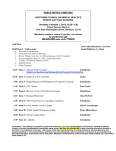 PUBLIC NOTICE of MEETING WISCONSIN COUNCIL ON MENTAL HEALTH’S Children and Youth Committee Thursday, February 7, 2013, 12:30- 3:30 Home Savings Bank at 3762 East Washington Street, Madison, 53704