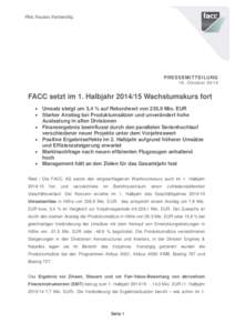 PRESSEMITTEILUNG 16. Oktober 2014 FACC setzt im 1. Halbjahr[removed]Wachstumskurs fort • Umsatz steigt um 3,4 % auf Rekordwert von 235,9 Mio. EUR • Starker Anstieg bei Produktumsätzen und unverändert hohe