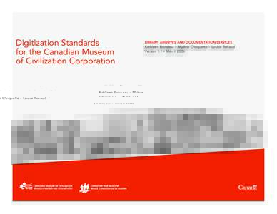 Digitization Standards for the Canadian Museum of Civilization Corporation LIBRARY, ARCHIVES AND DOCUMENTATION SERVICES