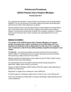 Policies and Procedures USAFA Parents Club of Eastern Michigan Revised April 2014 Our request/recommendation is these Policies and Procedures be reviewed/updated ANNUALLY by the new Executive Committee. Ideally that proc