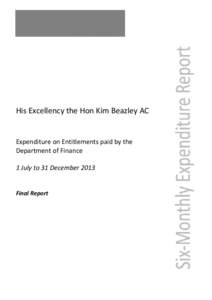 His Excellency the Hon Kim Beazley AC - Expenditure on Entitlements Paid - 1 July to 31 December 2013
[removed]His Excellency the Hon Kim Beazley AC - Expenditure on Entitlements Paid - 1 July to 31 December 2013