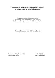 The impact of the Maputo Development Corridor on freight flows: An initial investigation A research project jointly undertaken by the Development Policy Research Unit in Cape Town and the Centre for Strategic and Interna