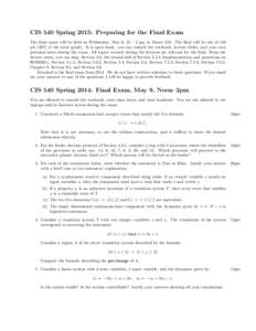 CIS 540 Spring 2015: Preparing for the Final Exam The final exam will be held on Wednesday, May 6, 12 – 2 pm in Moore 216. The final will be out of 150 pts (30% of the total grade). It is open book: you can consult the