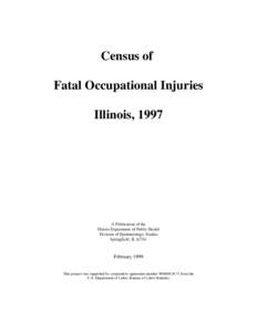 Census of Fatal Occupational Injuries Illinois, 1997 A Publication of the Illinois Department of Public Health