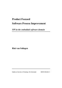 Product Focused Software Process Improvement SPI in the embedded software domain Rini van Solingen