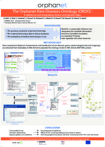 The Orphanet Rare Diseases Ontology (ORDO) : a reference tool integrating clinical and genetic data. A. Rath*, A. Olry*, C. Gonthier*, L. Chanas*, H. Parkinson**, J. Malone**, D. Vasant**, M. Hanauer*, B. Urbero*, S. Ay
