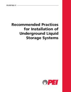 PEI/RP100-11  Recommended Practices for Installation of Underground Liquid Storage Systems