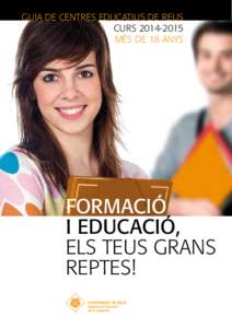 GUIA DE CENTRES EDUCATIUS DE REUS CURSMÉS DE 18 ANYS FORMACIÓ I EDUCACIÓ,