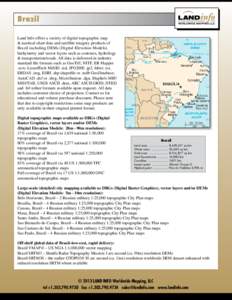 Brazil Land Info offers a variety of digital topographic map & nautical chart data and satellite imagery products of Brazil including DEMs (Digital Elevation Models), bathymetry and vector layers such as contours, hydrol