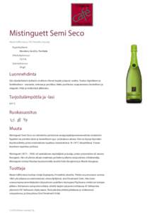 Mistinguett Semi Seco Masia Vallformosa, DO Penedès, Espanja Rypälelajikkeet Macabeo, Xarel.lo, Parellada Alkoholipitoisuus 11,5 %