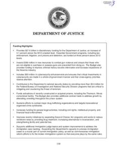 Department of Justice  Funding Highlights: •	  Provides $27.6 billion in discretionary funding for the Department of Justice, an increase of