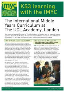 KS3 learning with the IMYC The International Middle Years Curriculum at The UCL Academy, London Tom Bowen is Assistant Principal at The UCL Academy in London. Here he responds to some