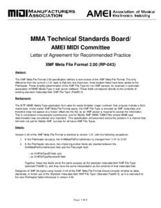 MMA Technical Standards Board/ AMEI MIDI Committee Letter of Agreement for Recommended Practice XMF Meta File Format[removed]RP-043) Abstract: The XMF Meta File Format 2.00 specification defines a new version of the XMF Me