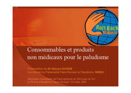 Microsoft PowerPoint - Consommables et produits non m.dicaux pour le paludisme-Maryse Dugu. [Lecture seule]