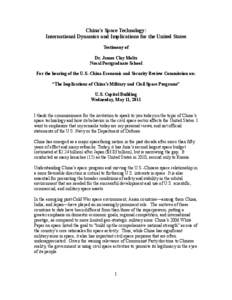 China’s Space Technology:  International Dynamics and Implications for the United States  Testimony of  Dr. James Clay Moltz  Naval Postgraduate School  For the hearing of the U.S.­China Econ