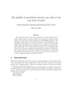 The pitfalls of speed-limit interest rate rules at the zero lower bound∗ Charles Brendon†, Matthias Paustian‡and Tony Yates§ July 24, 2012  Abstract