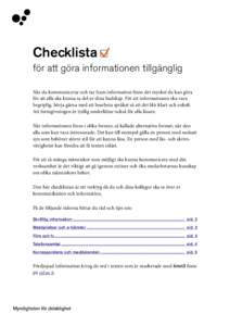 Checklista för att göra informationen tillgänglig När du kommunicerar och tar fram information finns det mycket du kan göra för att alla ska kunna ta del av dina budskap. För att informationen ska vara begriplig, 