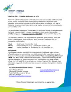 SAVE THE DATE – Tuesday, September 10, 2013 More than 3,500 Canadians died by suicide last year. Suicide is an issue that is still surrounded by fear, shame, and silence—but by breaking through the barrier of stigma 