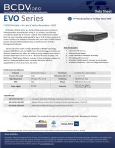 EVO Series EVO10 Models—Network Video Recorders—NVR BCDVideo’s EVO10 Series is a family of high-performance Network Video Recorders. Providing easy setup, it is a reliable, cost-effective surveillance system for IP