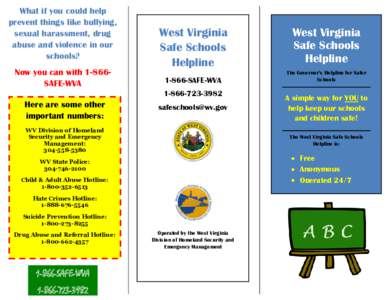 What if you could help prevent things like bullying, sexual harassment, drug abuse and violence in our schools? Now you can with 1-866SAFE-WVA