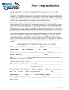 Ride-Along Application PERSONAL INJURY AND PERSONAL PROPERTY DAMAGE OR LOSS WAIVER WHEREAS, the undersigned, (Over age 18 or 21), not being a member, employee, or agent of the Banning Police Department 125 E. Ramsey Stre