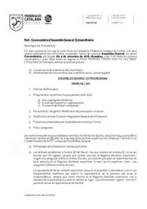 Ref.- Convocatòria d’Assembla General Extraordinària Benvolgut /da President/a, Em plau comunicar-vos que la Junta Directiva d’aquesta Federació Catalana de Futbol, a la seva reunió celebrada el dia 4 d’octubre