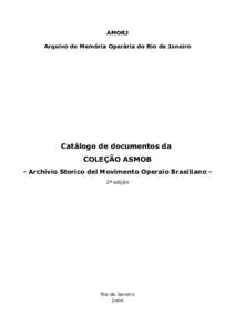 AMORJ Arquivo de Memória Operária do Rio de Janeiro Catálogo de documentos da COLEÇÃO ASMOB - Archivio Storico del Movimento Operaio Brasiliano 2ª edição