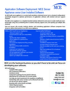 Application Software Deployment: MCE Server Appliance verse User Installed Software An MCE built server appliance is a custom built standalone, dedicated server (or in a clustered configuration) specifically designed to 