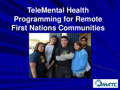 TeleMental Health Programming for Remote First Nations Communities Our Partners: Gods Lake Narrows school
