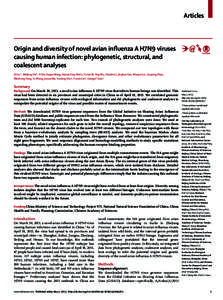 Articles  Origin and diversity of novel avian influenza A H7N9 viruses causing human infection: phylogenetic, structural, and coalescent analyses Di Liu*, Weifeng Shi*, Yi Shi, Dayan Wang, Haixia Xiao, Wei Li, Yuhai Bi, 