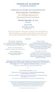 Cordially invites you to the public release of its forthcoming report  Restoring the Foundation: The Vital Role of Research in Preserving the American Dream Tuesday, September 16, 2014